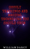 Occult Teachings and Magical Techniques You Should Know (eBook, ePUB) Occult Teachings and Magical Techniques You Should Know (eBook, ePUB)