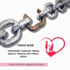 Forever Bound: Strengthening Marriages through Biblical Principles and Timeless Wisdom (eBook, ePUB)