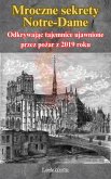 Mroczne sekrety Notre-Dame: Odkrywajac tajemnice ujawnione przez pozar z 2019 roku (eBook, ePUB) Mroczne sekrety Notre-Dame: Odkrywajac tajemnice ujawnione przez pozar z 2019 roku (eBook, ePUB)