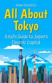 All About Tokyo: A Kid's Guide to Japan's Electric Capital (Educational Books For Kids, #4) (eBook, ePUB)