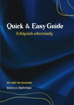 Quick & Easy Guide Erfolgreich selbstständig - Behnke, Marco