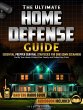 The Ultimate Home Defense Guide:... - Bild 1