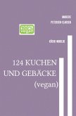 124 KUCHEN UND GEBÄCKE (vegan) 124 KUCHEN UND GEBÄCKE (vegan)