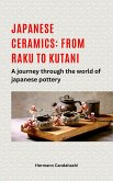 Japanese ceramics: From Raku to Kutani A journey through the world of Japanese pottery (eBook, ePUB)