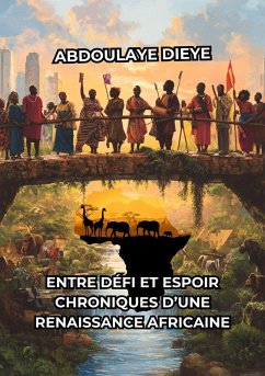 Cover Entre Défi et Espoir : Chroniques d'une Renaissance Africaine (eBook, ePUB)
