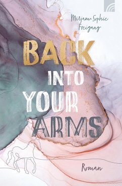 Back Into Your Arms (eBook, ePUB) - Freigang, Mirjam-Sophie