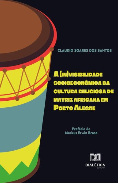 A (in)visibilidade socioeconômica da cultura religiosa de matriz africana em Porto Alegre (eBook, ePUB)