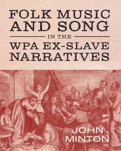 Folk Music and Song in the WPA Ex-Slave Narratives (eBook, ePUB) - Minton, John