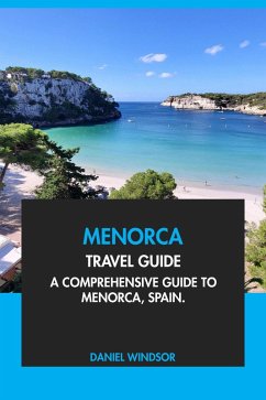 Cover Menorca Travel Guide: A Comprehensive Guide to Menorca, Spain (eBook, ePUB)