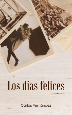 Los días felices (eBook, ePUB) - Rodríguez, Carlos Fernández