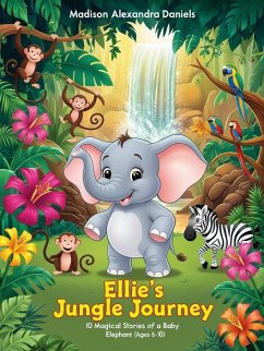 Ellie's Jungle Journey (eBook, ePUB) - Alexandra Daniels, Madison