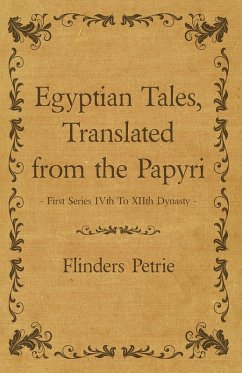 Cover Egyptian Tales, Translated from the Papyri - First Series IVth To XIIth Dynasty (eBook, ePUB)