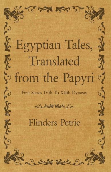 Egyptian Tales, Translated from the Papyri - First Series IVth To XIIth Dynasty (eBook, ePUB)