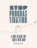 Stop Procrastinating (eBook, ePUB) Stop Procrastinating (eBook, ePUB)