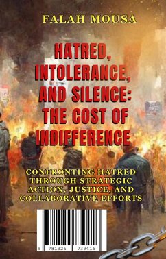 Hatred, Injustice, and Silence: The Cost of Indifference (eBook, ePUB) - Mousa, Falah