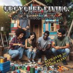 Upcycled Living: Building a Tiny Home with Salvaged Materials (eBook, ePUB)