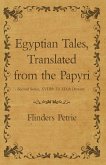 Egyptian Tales, Translated from the Papyri - Second Series, XVIIIth To XIXth Dynasty (eBook, ePUB)