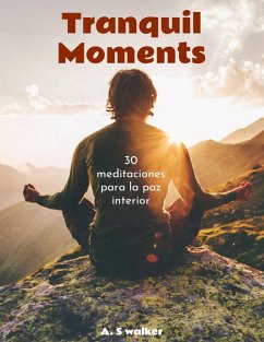 Tranquil Moments: 30 meditaciones para la paz interior (eBook, ePUB) Cover Tranquil Moments: 30 meditaciones para la paz interior (eBook, ePUB)