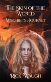 The Skin of the World: Mischief's Journey (The Gods of Chaos, #0.5) (eBook, ePUB) The Skin of the World: Mischief's Journey (The Gods of Chaos, #0.5) (eBook, ePUB)