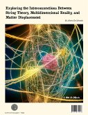 Exploring the Interconnections Between String Theory, Multidimensional Reality, and Matter Displacement (eBook, ePUB)