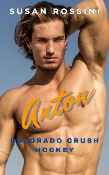 Anton (Colorado Crush Hockey Series, #4) (eBook, ePUB) Anton (Colorado Crush Hockey Series, #4) (eBook, ePUB)