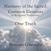 Harmony of the Sacred: Common Elements in Religious Traditions (Spirituality, #1) (eBook, ePUB) Harmony of the Sacred: Common Elements in Religious Traditions (Spirituality, #1) (eBook, ePUB)