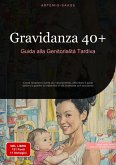 Gravidanza 40+: Guida alla Genitorialità Tardiva (eBook, ePUB) Gravidanza 40+: Guida alla Genitorialità Tardiva (eBook, ePUB)