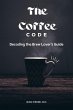 The Coffee Code: Decoding the Brew... - Bild 1