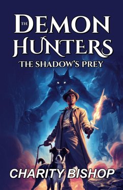 The Demon Hunters: The Shadow's Prey (eBook, ePUB) - Bishop, Charity The Demon Hunters: The Shadow's Prey (eBook, ePUB) - Bishop, Charity