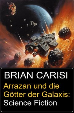 Cover Arrazan und die Götter der Galaxis: Science Fiction (eBook, ePUB)
