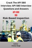 Crack the API 580 Interview: API 580 Interview Questions and Answers (eBook, ePUB)