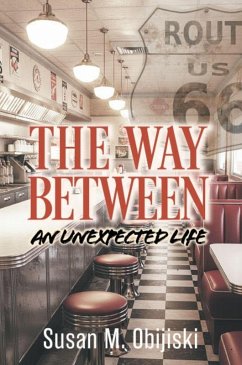 The Way Between - An Unexpected Life (eBook, ePUB) - Obijiski, Susan