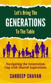 Let's Bring the Generations to the Table (eBook, ePUB) Let's Bring the Generations to the Table (eBook, ePUB)