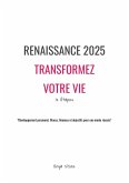 Renaissance 2025 : Transformez Votre Vie en 12 Étapes (eBook, ePUB)