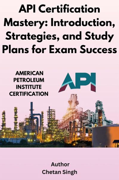 API Certification Mastery: Introduction, Strategies, and Study Plans for Exam Success (eBook, ePUB)