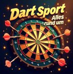 Alles rund um den Dart-Sport (eBook, ePUB)