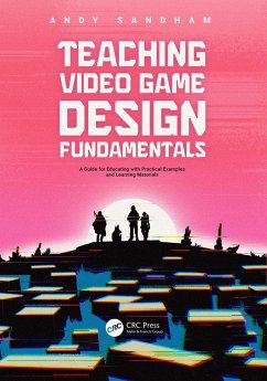 Teaching Video Game Design Fundamentals (eBook, PDF) - Sandham, Andy