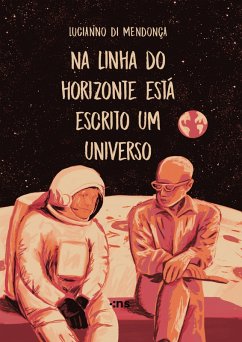 Na linha do horizonte está escrito um universo (eBook, ePUB) - Mendonça, Lucianno di