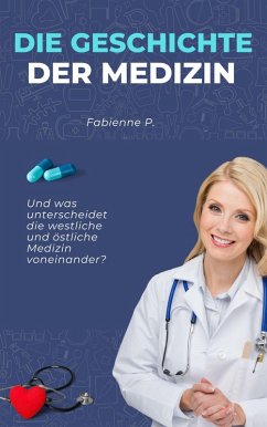 Die Geschichte der Medizin (eBook, ePUB) - P., Fabienne