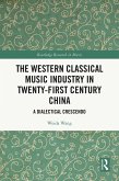 The Western Classical Music Industry in Twenty-First Century China (eBook, PDF)