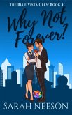 Why Not Forever? (The Blue Vista Crew, #4) (eBook, ePUB) Why Not Forever? (The Blue Vista Crew, #4) (eBook, ePUB)