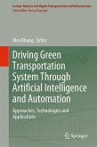 Driving Green Transportation System Through Artificial Intelligence and Automation (eBook, PDF) Driving Green Transportation System Through Artificial Intelligence and Automation (eBook, PDF)