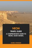 Neom Travel Guide: A Comprehensive Guide to Neom, Saudi Arabia (eBook, ePUB) Neom Travel Guide: A Comprehensive Guide to Neom, Saudi Arabia (eBook, ePUB)