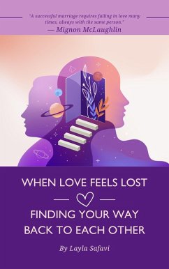 When Love Feels Lost: Finding Your Way Back to Each Other (eBook, ePUB) - Safavi, Layla