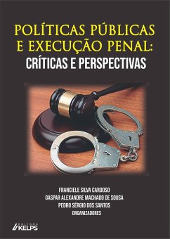 Políticas Públicas e Execução Penal (eBook, ePUB) - Cardoso, Franciele Silva; Sousa, Gaspar Alexandre Machado de; Santos, Pedro Sérgio Dos