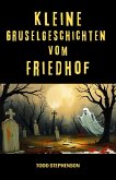 Kleine Gruselgeschichten vom Friedhof (eBook, ePUB) Kleine Gruselgeschichten vom Friedhof (eBook, ePUB)