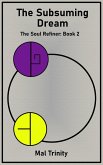 The Subsuming Dream (The Soul Refiner, #2) (eBook, ePUB) The Subsuming Dream (The Soul Refiner, #2) (eBook, ePUB)