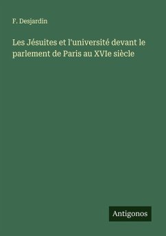 Cover Les Jésuites et l'université devant le parlement de Paris au XVIe siècle