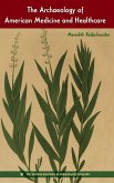 The Archaeology of American Medicine and Healthcare