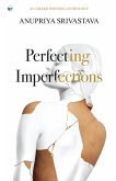 Perfecting Imperfections Perfecting Imperfections